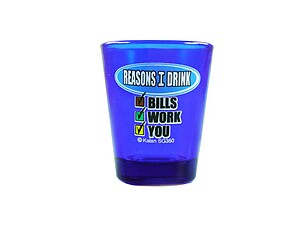 Reasons I Drink.. Shot Glass