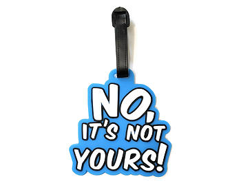 Not Yours ~ Travel Suitcase ID Luggage Tag and Suitcase Label