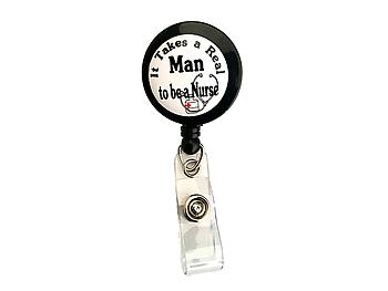 It Takes A Real Man ~ Male Nurse Retractable Badge Holder